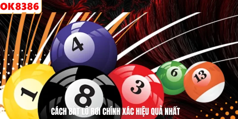 Cách Bắt Lô Rơi Hiệu Quả Từ Cao Thủ OK8386 Cho Năm 2026 2 Cách bắt lô rơi chính xác hiệu quả nhất