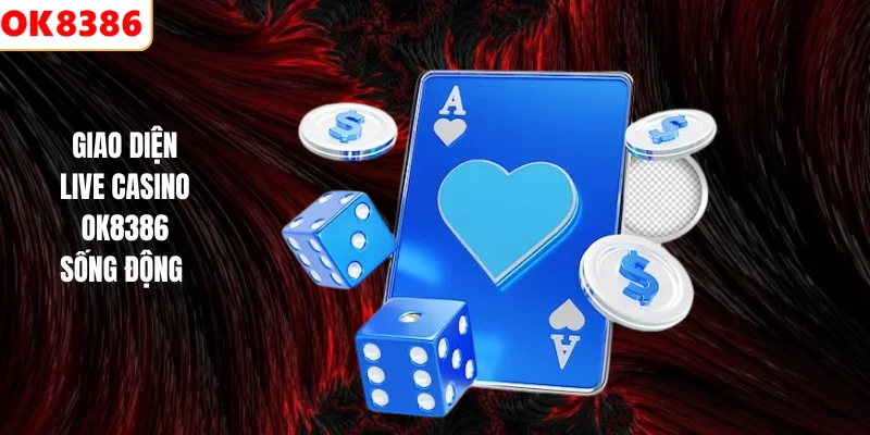 Live Casino 2 Giao diện live casino OK8386 sống động