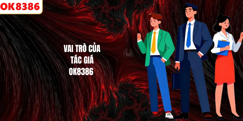Tác Giả OK8386 1 Vai trò của tác giá OK8386